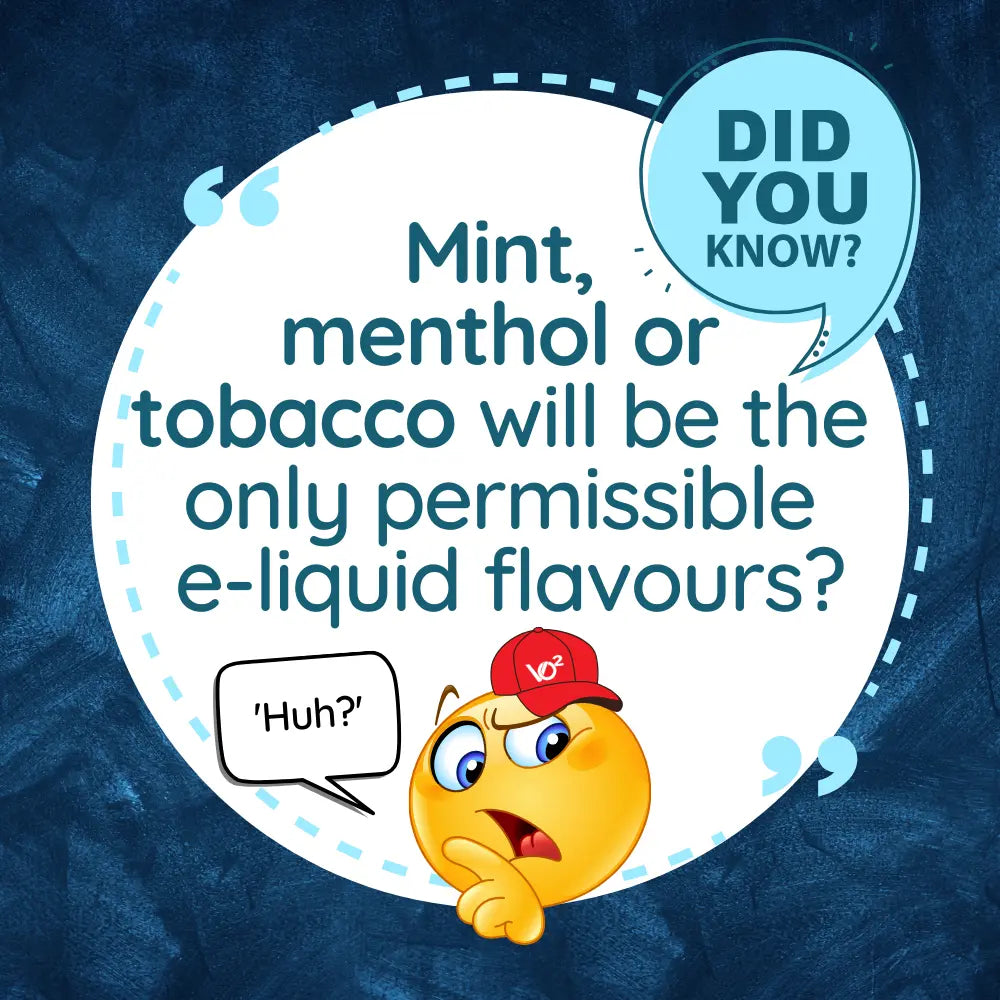 Did you know? Mint, menthol or tobacco will be only permissible e-liquid flavours? | VapourOxide Australia | Vape education